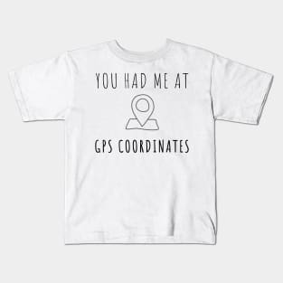 Surveyor - You had me at GPS coordinates Kids T-Shirt